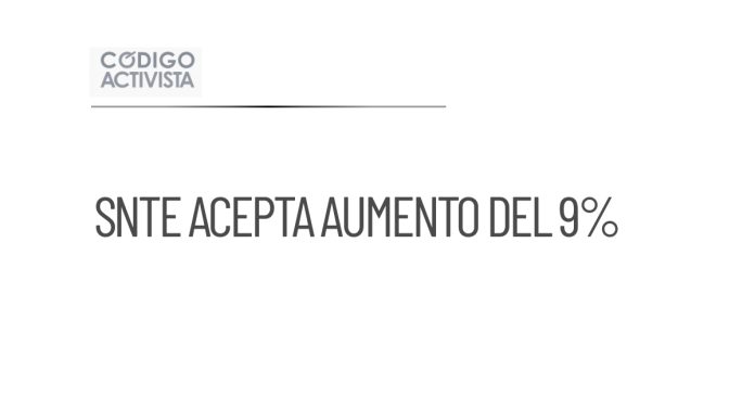 SNTE acepta aumento salarial del 9% y evita protestas extremas