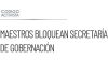 Maestros de la CNTE bloquean la Secretaría de Gobernación