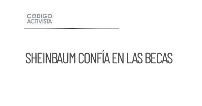 Sheinbaum confía en el uso responsable de becas educativas