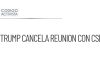 Trump cancela reunión con CSP al convocar a Greer a gabinete