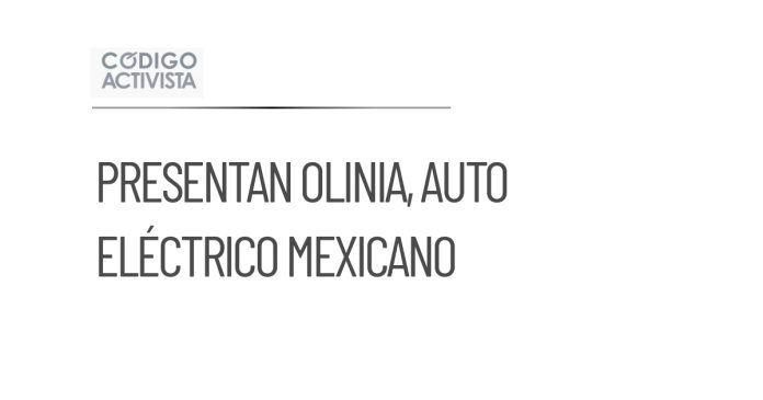 Se presenta Olinia, el primer auto eléctrico mexicano