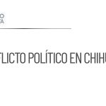Conflicto político entre Morena y PAN se intensifica en Chihuahua