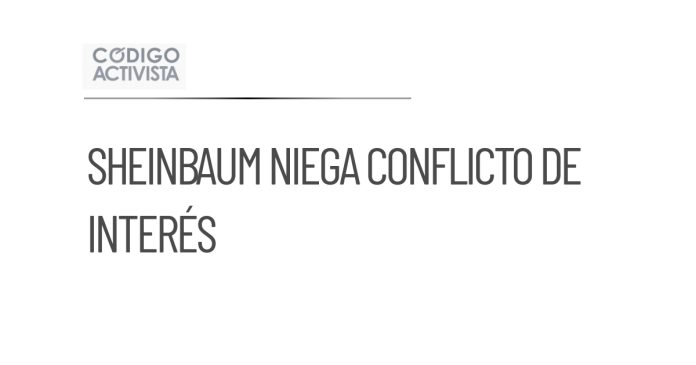 Sheinbaum niega conflicto de interés con Altagracia Gómez nuevamente