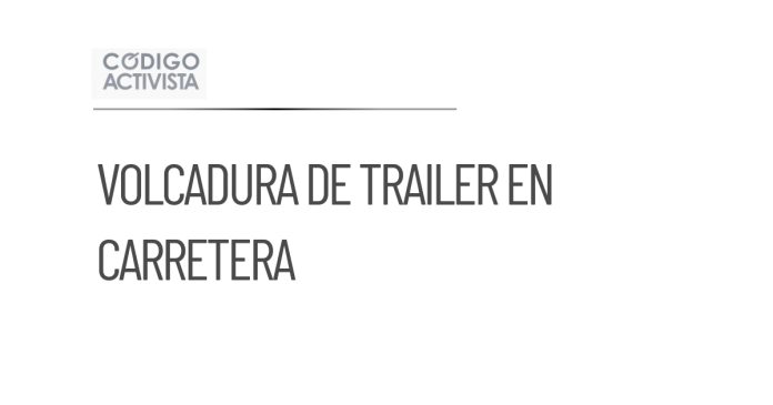 Volcadura de tráiler interrumpe circulación en la carretera Laredo-Monterrey