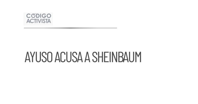 Ayuso acusa a Sheinbaum de fomentar protestas en su visita a México