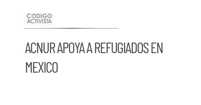 ACNUR apoya a 53 mil refugiados con oportunidades laborales