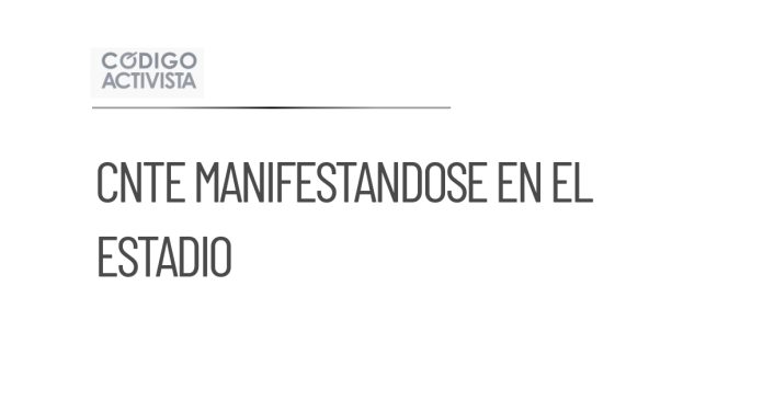 CNTE se manifestará en el Estadio CDMX durante partido internacional