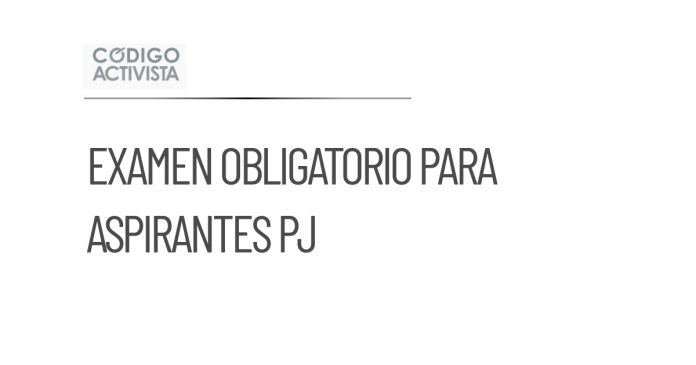 Aspirantes a PJ deberán presentar examen de conocimientos