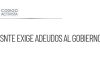 SNTE exige al Gobierno saldar adeudos y reformar Ley del ISSSTE