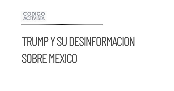 CSP afirma que Trump carece de información correcta sobre México