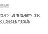 Cancelan dos megaproyectos solares en Yucatán por orden judicial