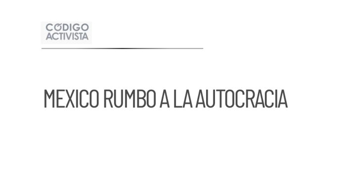 México podría enfrentar un camino hacia la autocracia