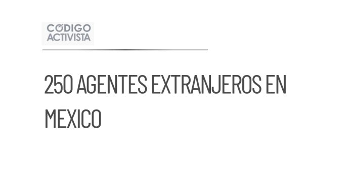 Se reporta la presencia de 250 agentes extranjeros en México