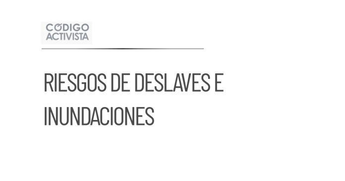Protección Civil advierte sobre riesgos de deslaves e inundaciones
