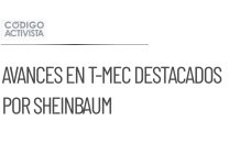 Sheinbaum informa sobre avances en revisión del T-MEC