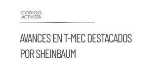 Sheinbaum informa sobre avances en revisión del T-MEC