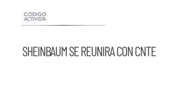 Sheinbaum se reunirá con la Sección 22 de la CNTE el 13 de agosto
