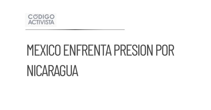 México presionado a responder sobre elecciones en Nicaragua