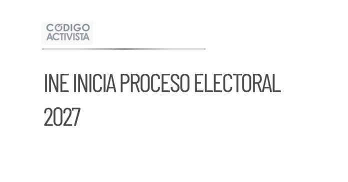 INE comenzará proceso electoral 2027 el 10 de septiembre