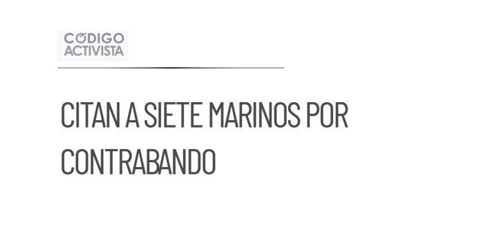 FGR cita a siete marinos en investigación por contrabando