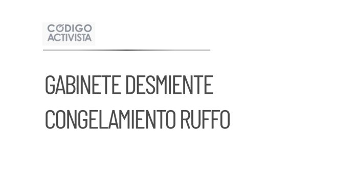 Gabinete de Seguridad desmiente congelamiento de cuentas de Ruffo