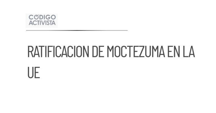 Ratificación de Moctezuma como Embajador de México ante la UE