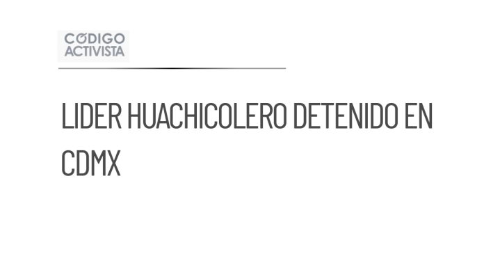 Detienen en CDMX a presunto líder de huachicol en Edomex