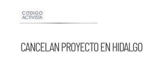 Cancelación del Polo de Desarrollo en Hidalgo por oposición ciudadana