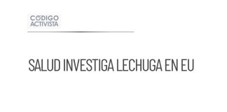 Salud realiza estudio epidemiológico sobre lechuga señalada en EU