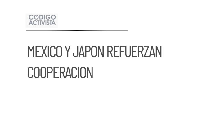 México y Japón acuerdan fortalecer la cooperación económica