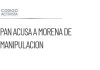 PAN denuncia intento de Morena por controlar el debate público