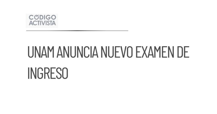 UNAM anunciará mañana detalles sobre nuevo examen de ingreso