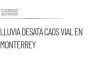 Intensa lluvia provoca caos vial en Monterrey, NL