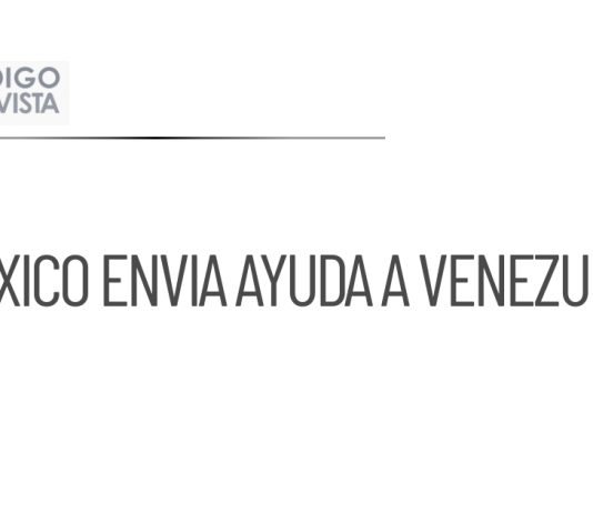 México envía más de 718 toneladas de ayuda humanitaria a Venezuela