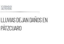 Intensas lluvias causan daños en Pátzcuaro, Michoacán
