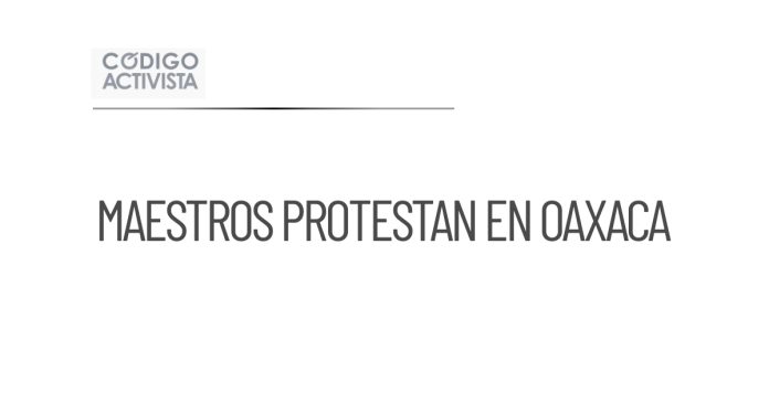 Maestros de la CNTE protestan por incumplimiento en Oaxaca