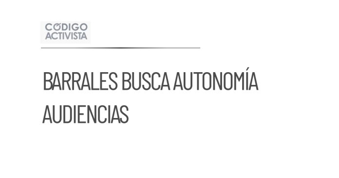 Barrales impulsa retiro de control del Ejecutivo sobre audiencias