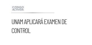 UNAM aplicará examen de control por anomalías en admisiones