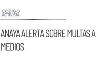 Anaya advierte sobre multas millonarias a medios de comunicación